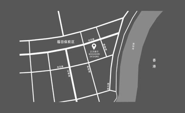 广东正方良行设计有限责任公司
Guangdong Masanori Designs Co.,Ltd
中国 广东 深圳 金融科技创新中心A座16楼
16/F,Block A,Shenzhen Finance Technology Innovation Center,NO.1 Shihua Road,Futian District,Shenzhen City,Guangdong Province,P.R.China